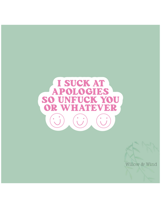 I Suck At Apologies Sticker
