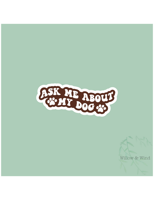 Ask Me About My Dog Animal Sticker