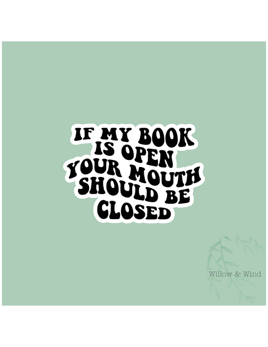 If My Book is Open - Bookish Sticker