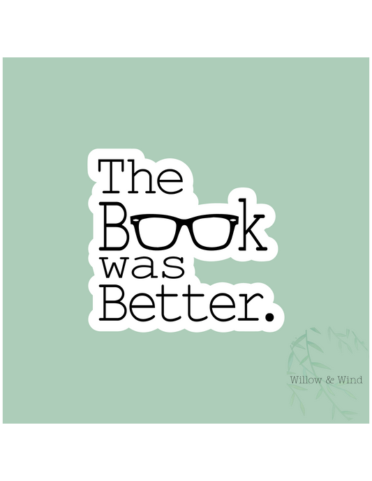 The Book Was Better - Bookish Sticker
