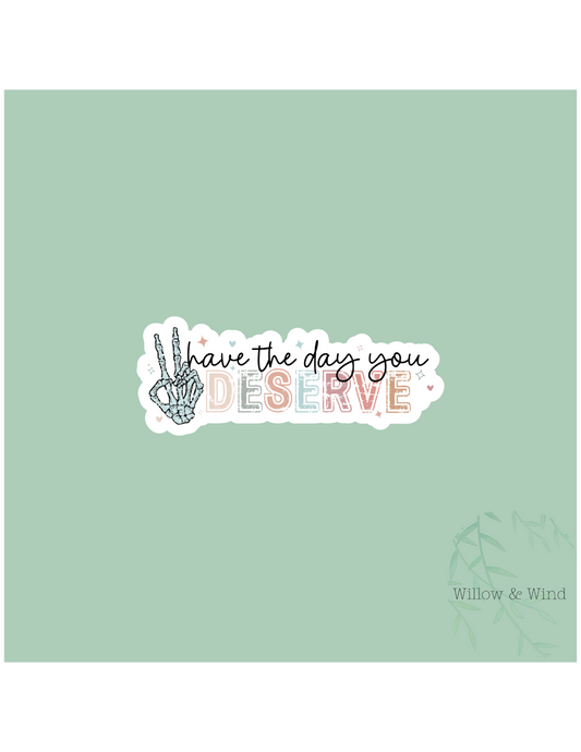 Day You Deserve Sticker