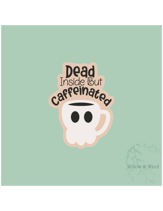 Dead Inside But Caffeinated Sticker