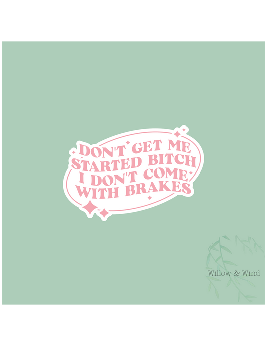 Don't Get Me Started Sticker
