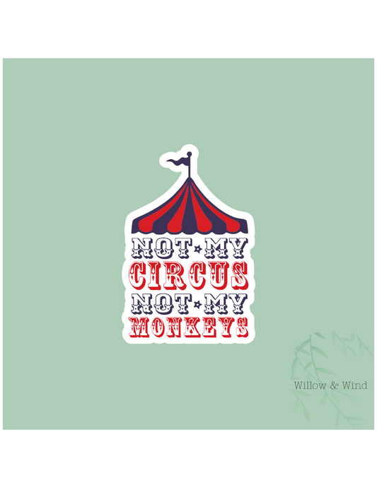 Not My Circus Sticker