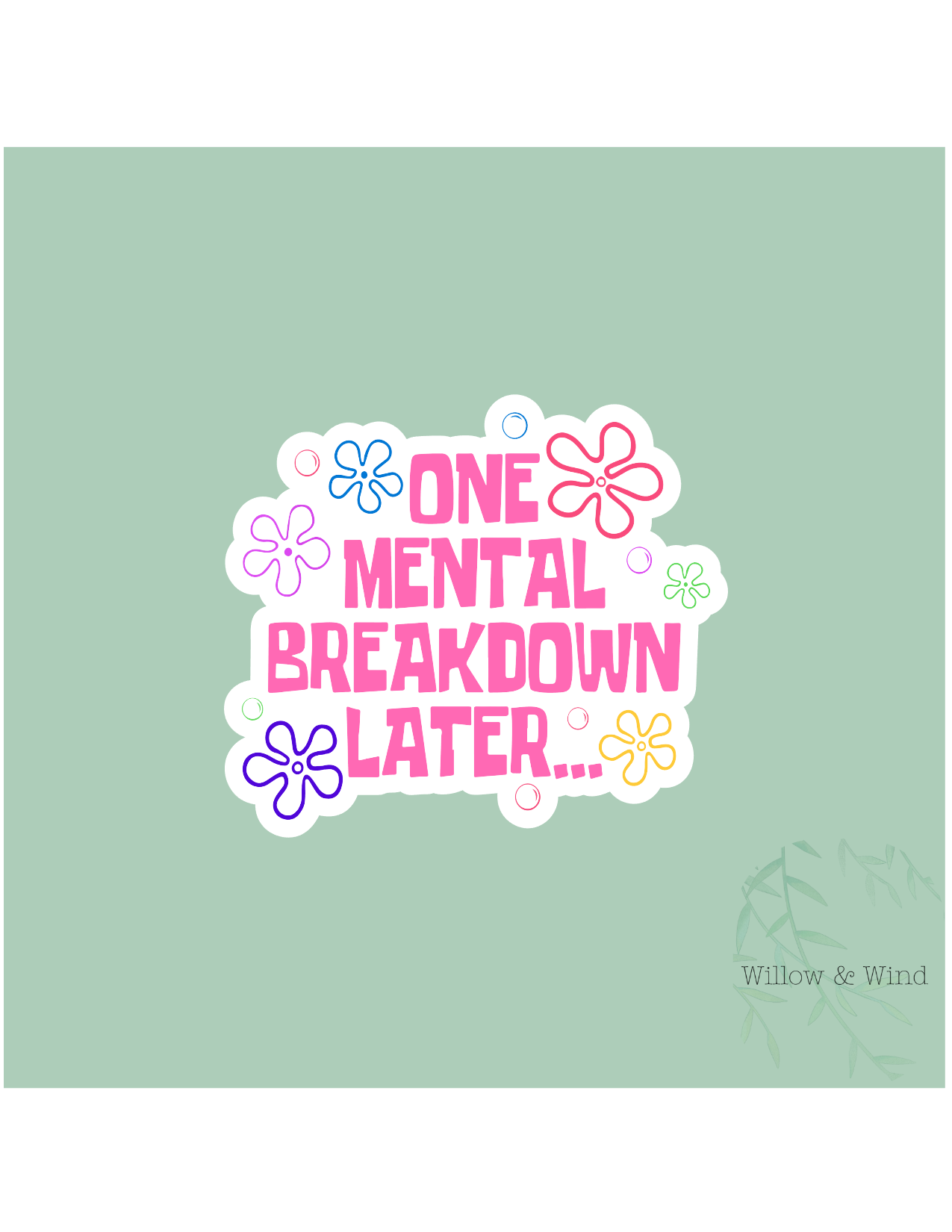 One Mental Breakdown Later Sticker