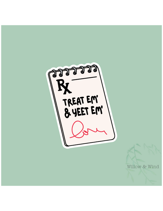 Treat 'em & Yeet 'em Sticker