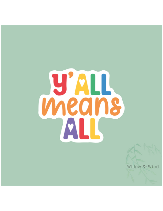 Y'all Means All - LGBTQ Sticker